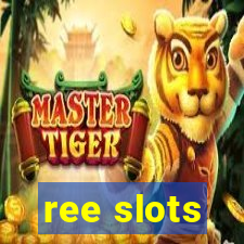 ree slots